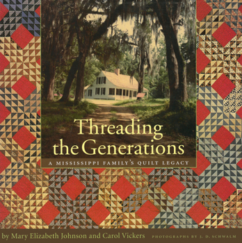 Hardcover Threading the Generations: A Mississippi Family's Quilt Legacy Book