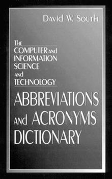 Hardcover The Computer and Information Science and Technology Abbreviations and Acronyms Dictionary Book