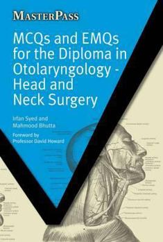McQs and Emqs for the Diploma in Otolaryngology - Head and Neck Surgery