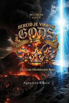 BEREID JE VOOR OP GODS GERECHTIGHEID: De Grote Wereldwijde Reset (Dutch Edition)