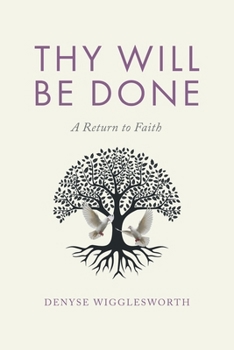Paperback Thy Will Be Done: A Return to Faith Book