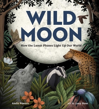 Hardcover Wild Moon: How the Lunar Phases Light Up Our World Book