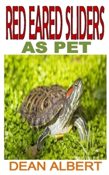 Paperback Red Eared Sliders as Pet: Discover the complete guides on everything you need to know about red eared sliders Book