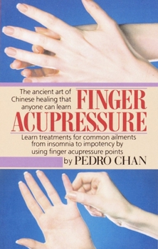 Paperback Finger Acupressure: Treatment for Many Common Ailments from Insomnia to Impotence by Using Finger Massage on Acupuncture Points Book