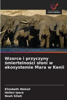 Paperback Wzorce i przyczyny śmiertelności sloni w ekosystemie Mara w Kenii [Polish] Book