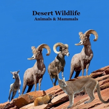 Desert Animals and Mammals Kids Wildlife Book: Great Book About Animals that Live in the Hottest Deserts of America