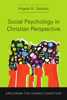 Social Psychology in Christian Perspective: Exploring the Human Condition - Book  of the Christian Association for Psychological Studies Books