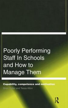 Paperback Poorly Performing Staff in Schools and How to Manage Them: Capability, competence and motivation Book