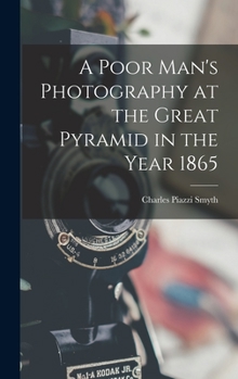 Hardcover A Poor Man's Photography at the Great Pyramid in the Year 1865 Book