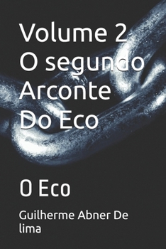 Volume 2 O segundo Arconte Do Eco: O Eco (Portuguese Edition)