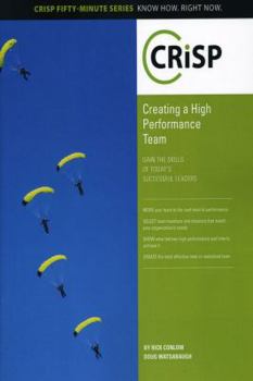 Paperback Creating a High Performance Team: Gain the Skills of Today's Successful Leaders Book