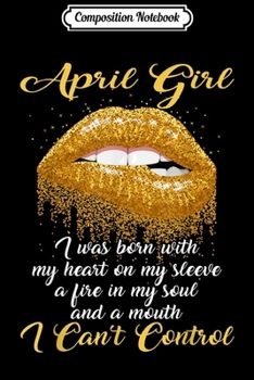 Composition Notebook: April Girl A Mouth She Can't Control Birthday  Journal/Notebook Blank Lined Ruled 6x9 100 Pages