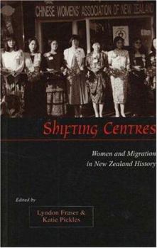 Paperback Shifting Centres: Women and Migration in New Zealand History Book