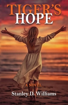 Tiger's Hope: The inconceivable consequences of a compelling love