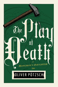 The Play of Death - Book #6 of the Die Henkerstochter