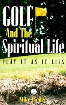 Paperback Golf and the Spiritual Life: Play is as It Lies Book