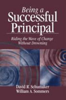 Paperback Being a Successful Principal: Riding the Wave of Change Without Drowning Book
