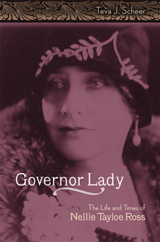Governor Lady: The Life and Times of Nellie Tayloe Ross (Missouri Biography) - Book  of the Missouri Biography