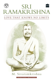 Paperback Sri Ramakrishna: Love That Knows No Limits Book