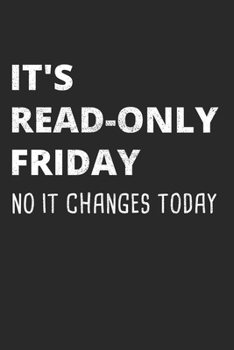 Paperback It's Read-Only Friday No IT Changes Today: Administrator Notebook for Sysadmin / Network or Security Engineer / DBA in IT Infrastructure / Information Book
