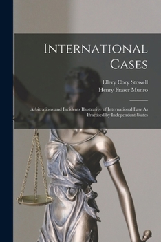 Paperback International Cases: Arbitrations and Incidents Illustrative of International Law As Practised by Independent States Book