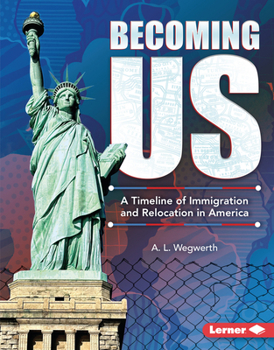 Becoming US : A Timeline of Immigration and Relocation in America