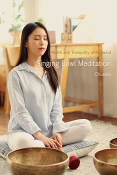 Paperback Singing Bowl Meditation: Health and Tranquility with Sound Book