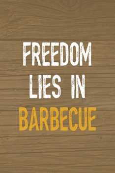 Paperback Freedom Lies In Barbecue: Notebook Journal Composition Blank Lined Diary Notepad 120 Pages Paperback Brown Wood Texture BBQ Book