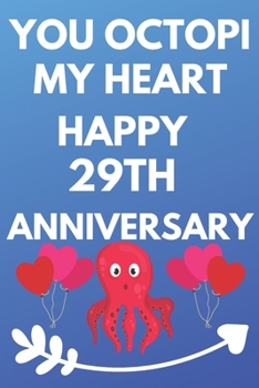 Paperback You Octopi My Heart Happy 29th Anniversary: Funny 29th You Octopi My Heart happy Anniversary Birthday Gift Journal / Notebook / Diary Quote (6 x 9 - 1 Book