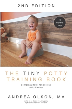 Paperback The Tiny Potty Training Book: A Simple Guide for Non-coercive Potty Training Book