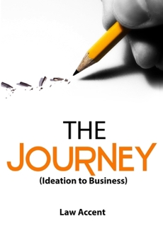 Paperback The Journey: Ideation to Business Book