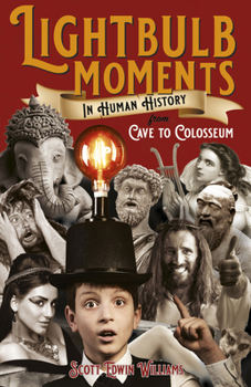 Paperback Lightbulb Moments in Human History: From Cave to Colosseum Book