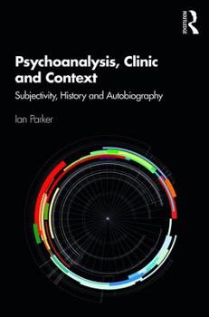 Paperback Psychoanalysis, Clinic and Context: Subjectivity, History and Autobiography Book