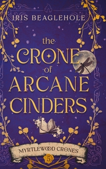 Hardcover The Crone of Arcane Cinders Book