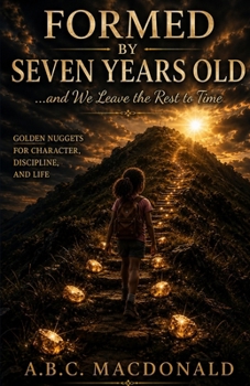 Paperback Formed By Seven Years Old: ...and We Leave the Rest to Time Book
