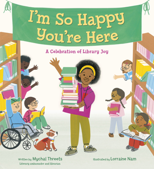 Hardcover I'm So Happy You're Here: A Celebration of Library Joy Book