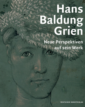 Hardcover Hans Baldung Grien: Neue Perspektiven Auf Sein Werk Book
