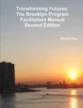 Paperback Transforming Futures: The Brooklyn Program Facilitators ManualSecond Edition. Book