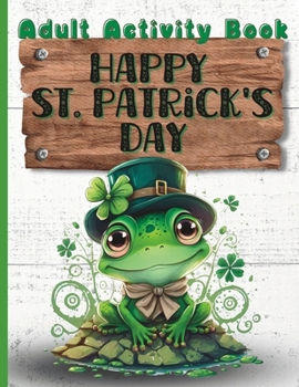 Paperback Happy St. Patrick's Day: Activity Book for Adults Book