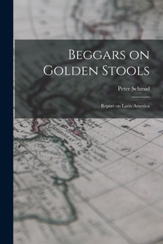 Paperback Beggars on Golden Stools; Report on Latin America Book