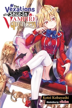 The Vexations of a Shut-In Vampire Princess, Vol. 1 (light novel) - Book #1 of the Vexations of a Shut-In Vampire Princess Light Novel