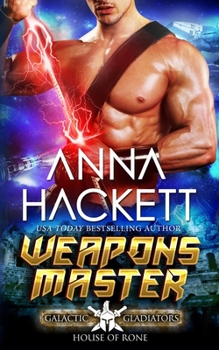 Weapons Master - Book #6 of the Galactic Gladiators: House of Rone