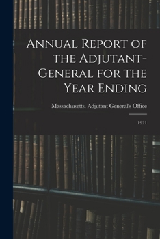 Paperback Annual Report of the Adjutant-General for the Year Ending: 1921 Book