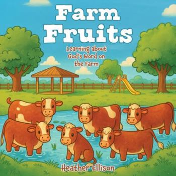 Paperback Farm Fruits: Learning about God's Word on the Farm Book