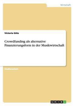 Paperback Crowdfunding als alternative Finanzierungsform in der Musikwirtschaft [German] Book