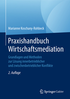 Hardcover Praxishandbuch Wirtschaftsmediation: Grundlagen Und Methoden Zur Lösung Innerbetrieblicher Und Zwischenbetrieblicher Konflikte [German] Book