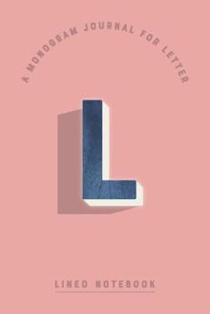 A Monogram Journal for Letter L Lined Notebook: Indigo Blue Watercolor Initial L Monogrammed Notepad | Rose Blush Pink Cover (Modern Navy Monogram Journals)