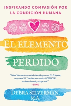 Paperback El Elemento Perdido: Inspirando Compasión Por La Condición Humana [Spanish] Book