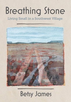 Paperback Breathing Stone: Living Small in a Southwest Village Book