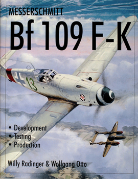 Hardcover Messerschmitt Bf109 F-K: Development/Testing/Production Book